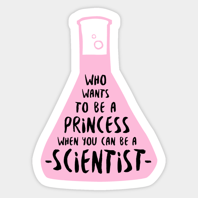 Who wants to be a princess when you can be a scientist in pink Sticker by whatafabday